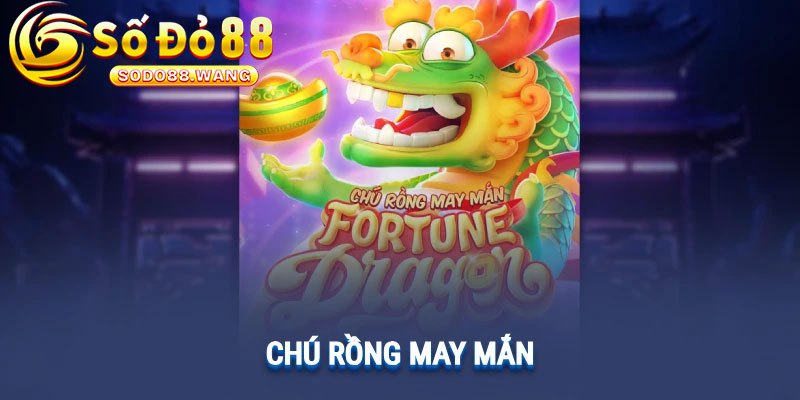 Chu Rong May Man Sodo88 – Game Vui Nhon Thuong Lon