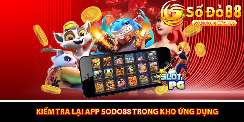 Kiểm tra lại app Sodo88 trong kho ứng dụng và khởi chạy lần đầu