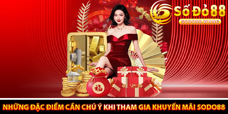 Những đặc điểm cần chú ý khi tham gia khuyến mãi Sodo88