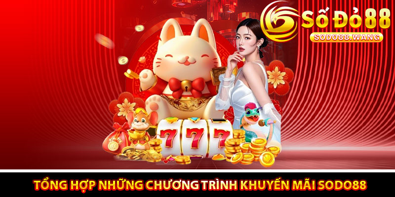 Tổng hợp những chương trình khuyến mãi Sodo88 đáng thử nhất