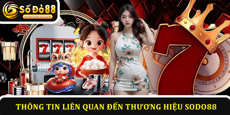 Thông tin liên quan đến thương hiệu Sodo88